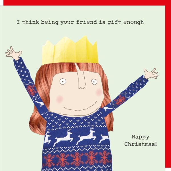 Rosie Made A Thing Christmas Card - Being your friend is gift enough